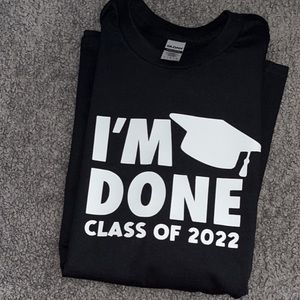 IM DONE CLASS OF 2022 SENIOR GRADUATION TSHIRT
